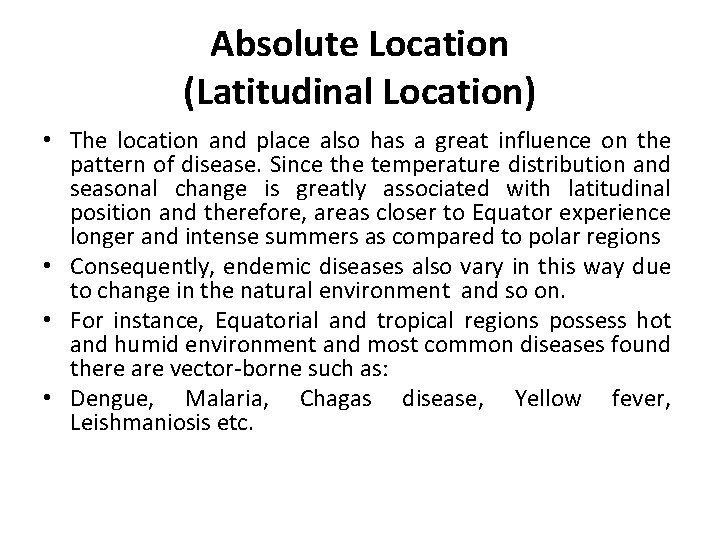 Absolute Location (Latitudinal Location) • The location and place also has a great influence