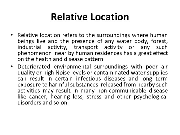Relative Location • Relative location refers to the surroundings where human beings live and