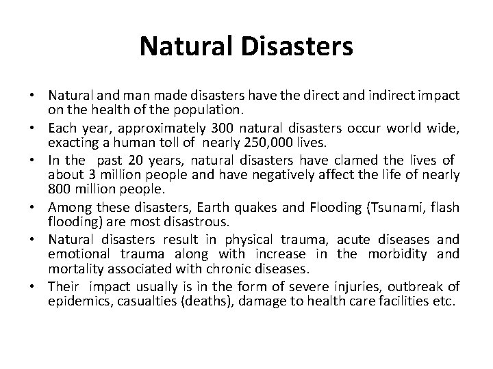 Natural Disasters • Natural and man made disasters have the direct and indirect impact