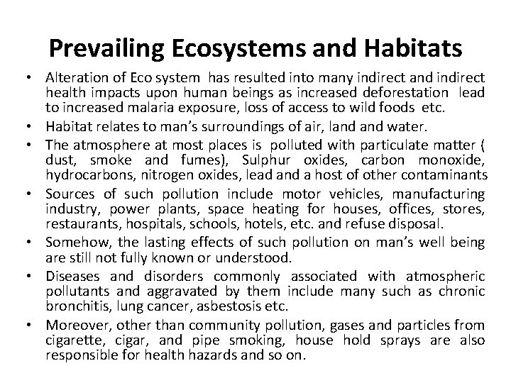 Prevailing Ecosystems and Habitats • Alteration of Eco system has resulted into many indirect