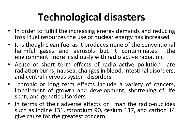 Technological disasters • In order to fulfill the increasing energy demands and reducing fossil