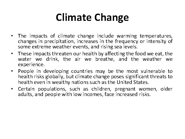 Climate Change • The impacts of climate change include warming temperatures, changes in precipitation,