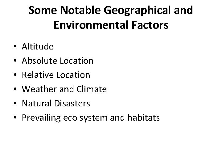 Some Notable Geographical and Environmental Factors • • • Altitude Absolute Location Relative Location