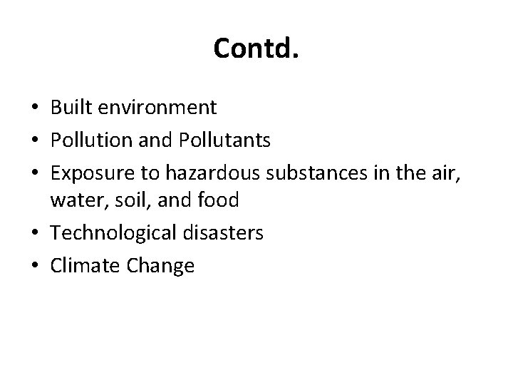 Contd. • Built environment • Pollution and Pollutants • Exposure to hazardous substances in
