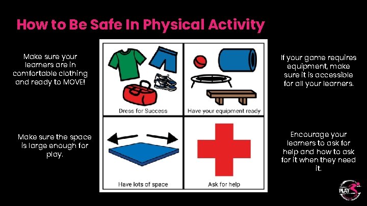 How to Be Safe In Physical Activity Make sure your learners are in comfortable