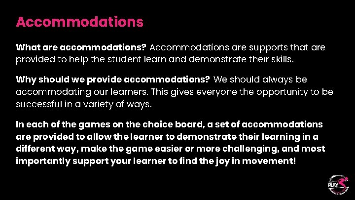 Accommodations General Accommodations What are accommodations? Accommodations are supports that are provided to help