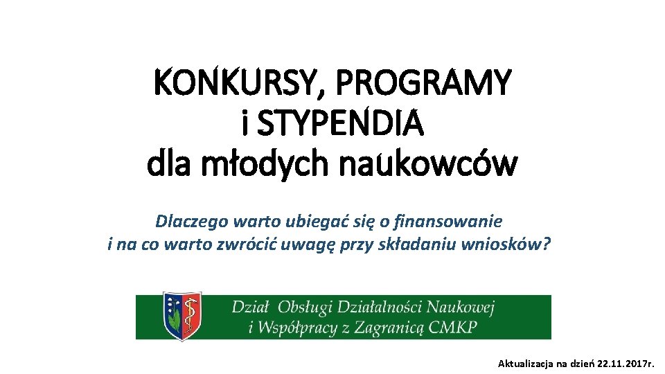 KONKURSY, PROGRAMY i STYPENDIA dla młodych naukowców Dlaczego warto ubiegać się o finansowanie i