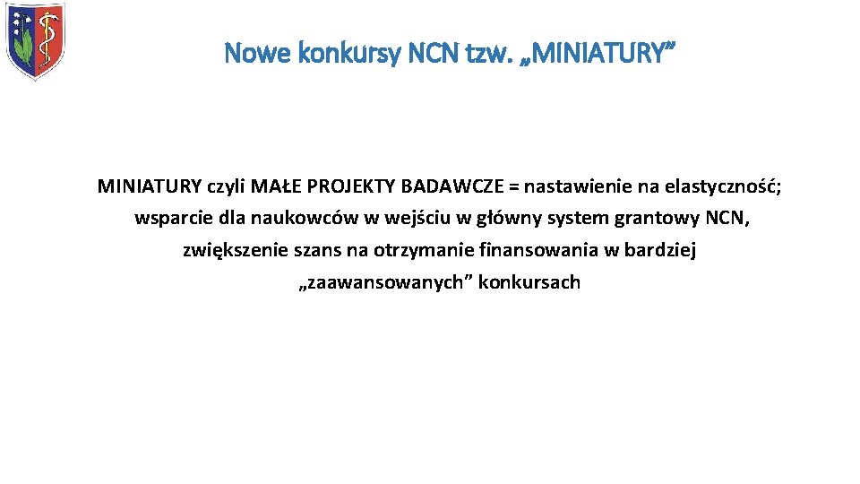 Nowe konkursy NCN tzw. „MINIATURY” MINIATURY czyli MAŁE PROJEKTY BADAWCZE = nastawienie na elastyczność;