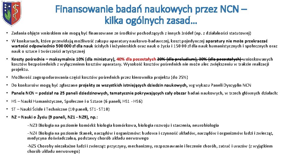 Finansowanie badań naukowych przez NCN – kilka ogólnych zasad… • Zadania objęte wnioskiem nie