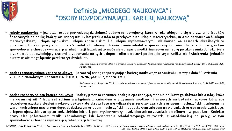 Definicja „MŁODEGO NAUKOWCA” i ”OSOBY ROZPOCZYNAJĄCEJ KARIERĘ NAUKOWĄ” • młody naukowiec – [oznacza] osobę