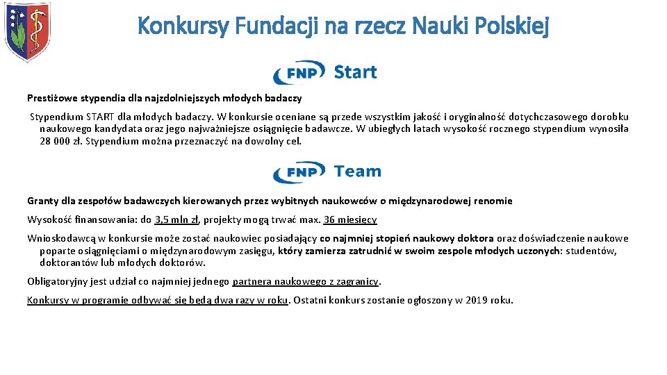 Konkursy Fundacji na rzecz Nauki Polskiej Prestiżowe stypendia dla najzdolniejszych młodych badaczy Stypendium START