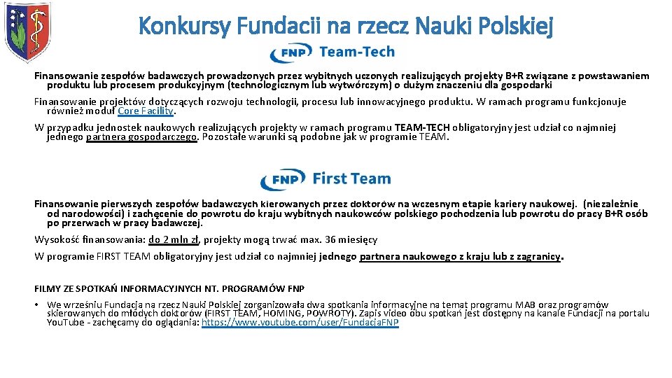 Konkursy Fundacji na rzecz Nauki Polskiej Finansowanie zespołów badawczych prowadzonych przez wybitnych uczonych realizujących