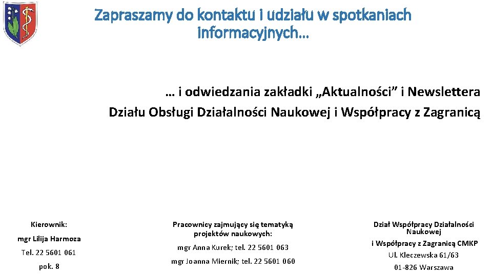 Zapraszamy do kontaktu i udziału w spotkaniach informacyjnych… … i odwiedzania zakładki „Aktualności” i