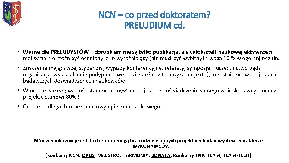 NCN – co przed doktoratem? PRELUDIUM cd. • Ważne dla PRELUDYSTÓW – dorobkiem nie