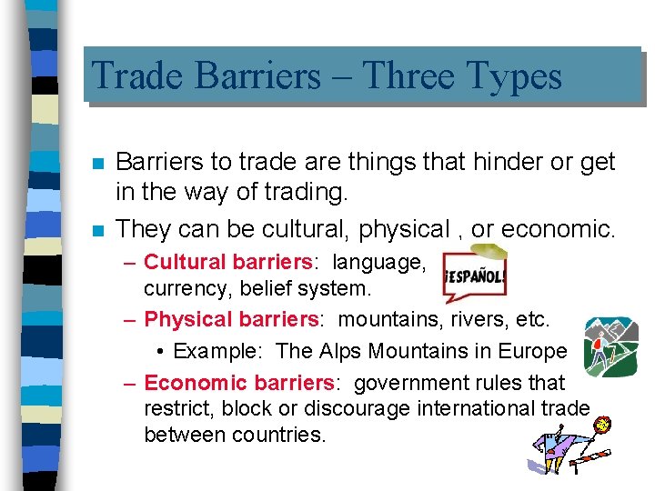 Trade Barriers – Three Types n n Barriers to trade are things that hinder