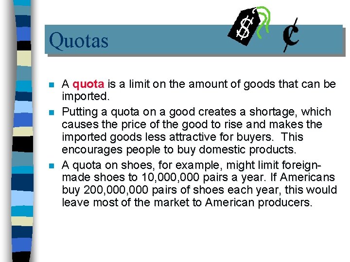 Quotas n n n A quota is a limit on the amount of goods