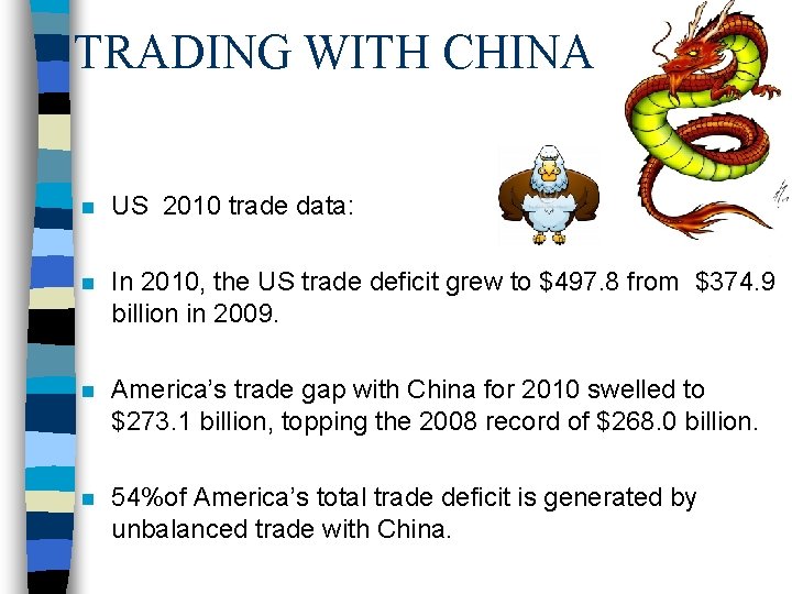 TRADING WITH CHINA n US 2010 trade data: n In 2010, the US trade