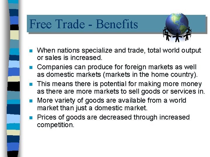 Free Trade - Benefits n n n When nations specialize and trade, total world