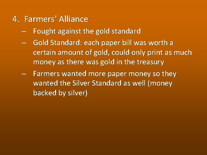 4. Farmers’ Alliance – Fought against the gold standard – Gold Standard: each paper