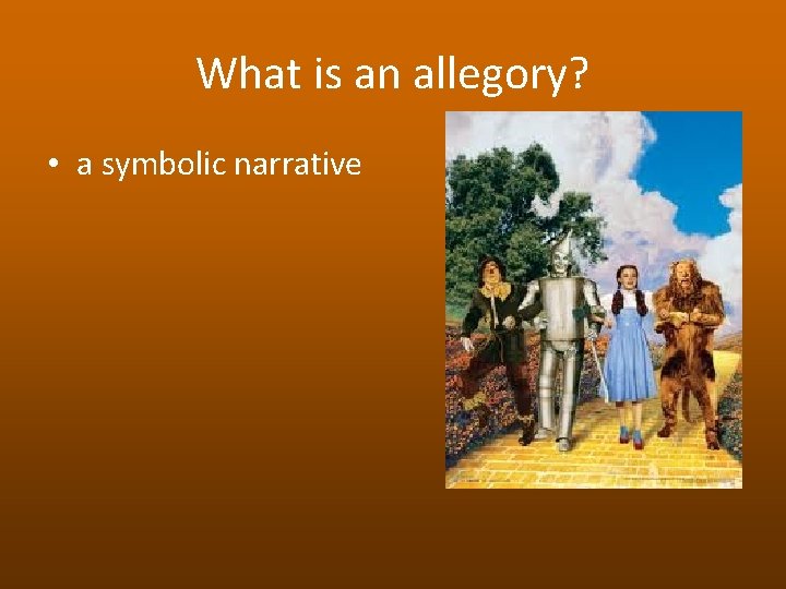 What is an allegory? • a symbolic narrative 