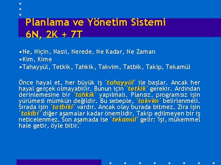 Planlama ve Yönetim Sistemi 6 N, 2 K + 7 T • Ne, Niçin,