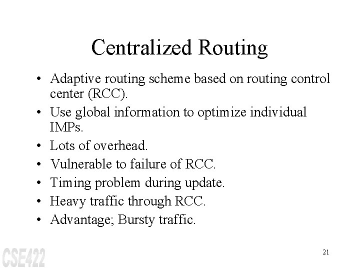 Centralized Routing • Adaptive routing scheme based on routing control center (RCC). • Use