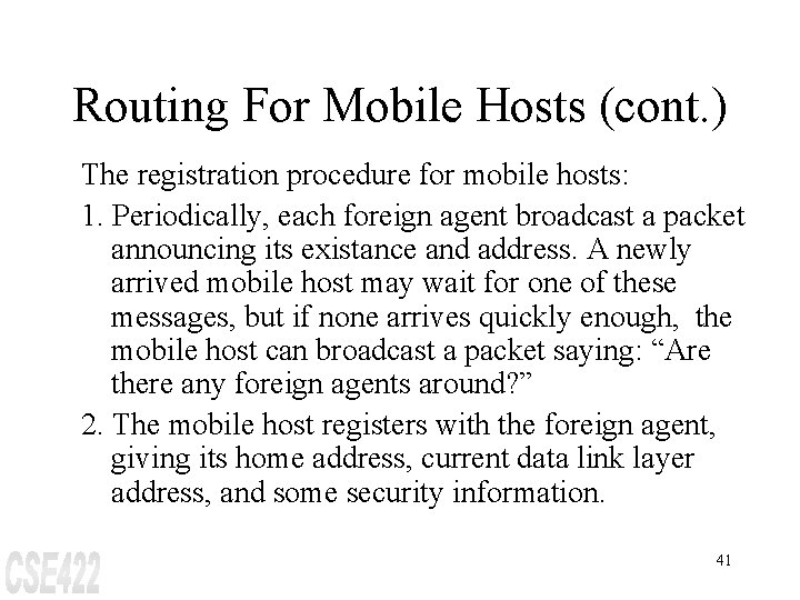 Routing For Mobile Hosts (cont. ) The registration procedure for mobile hosts: 1. Periodically,