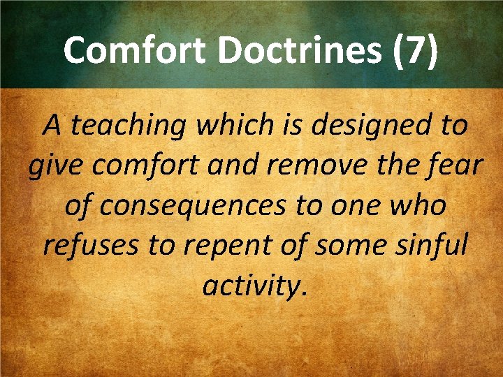 Comfort Doctrines (7) A teaching which is designed to give comfort and remove the