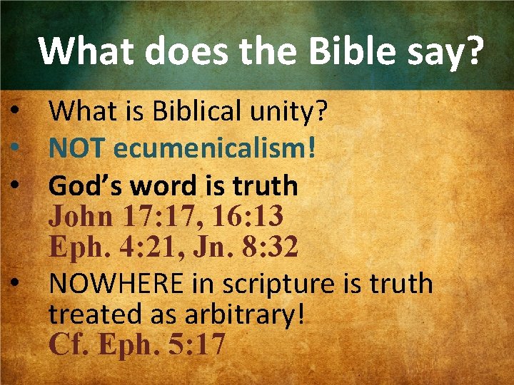 What does the Bible say? • What is Biblical unity? • NOT ecumenicalism! •