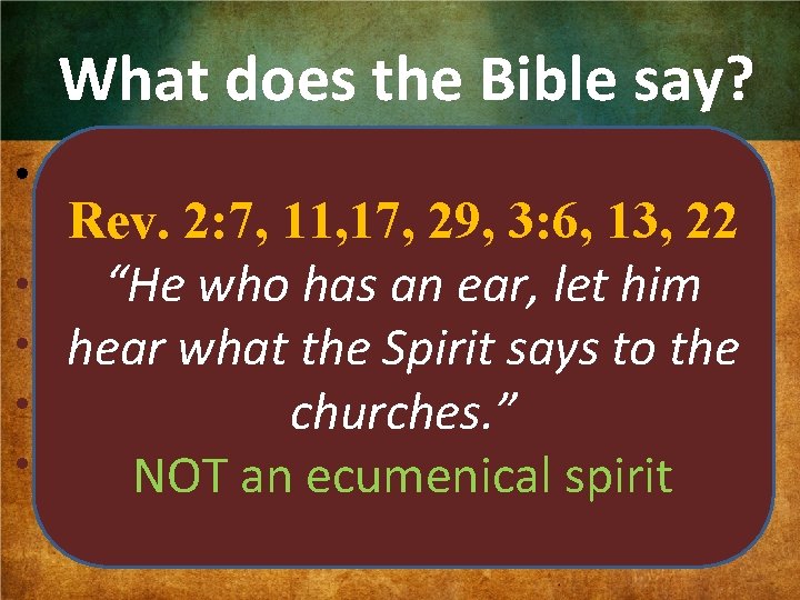 What does the Bible say? • Agreement of truth produces TRUE Rev. 11, 17,
