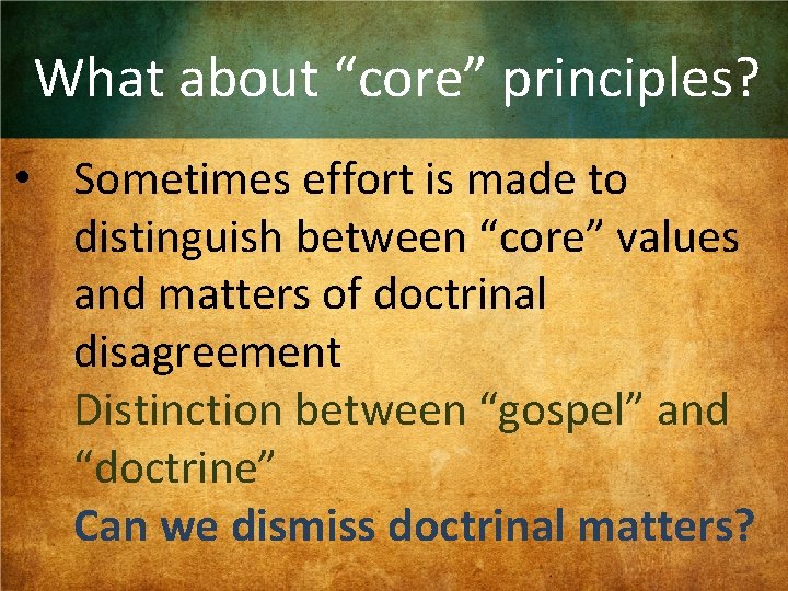 What about “core” principles? • Sometimes effort is made to distinguish between “core” values