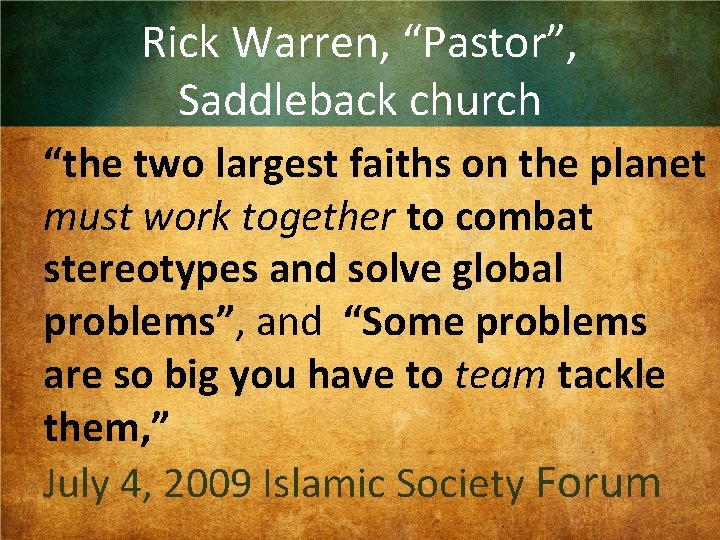 Rick Warren, “Pastor”, Saddleback church “the two largest faiths on the planet must work