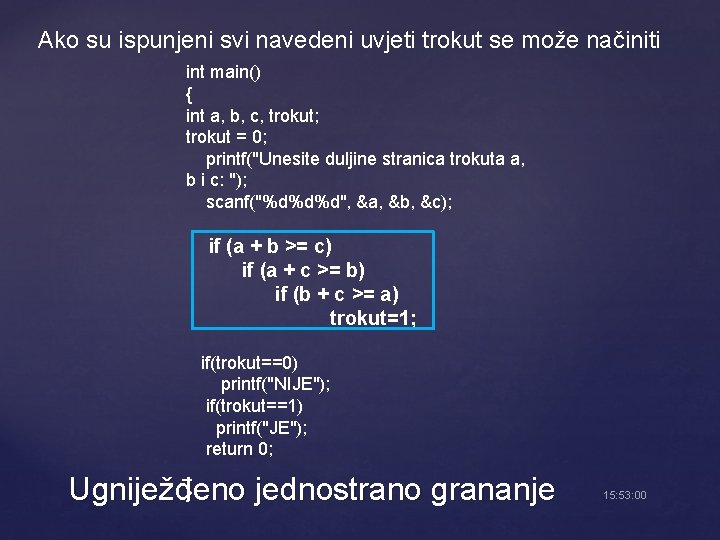 Ako su ispunjeni svi navedeni uvjeti trokut se može načiniti int main() { int