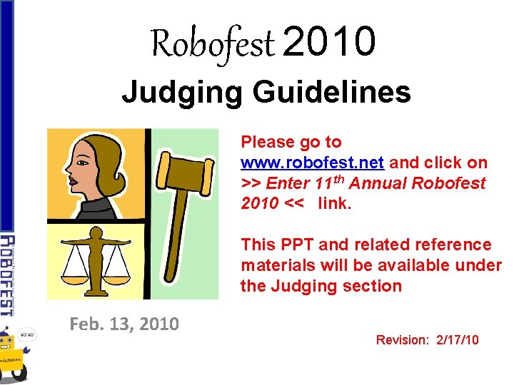 Robofest 2010 Judging Guidelines Please go to www. robofest. net and click on >>