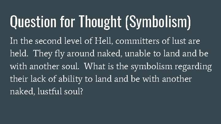 Question for Thought (Symbolism) In the second level of Hell, committers of lust are Question for Thought (Symbolism) In the second level of Hell, committers of lust are