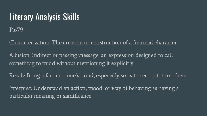 Literary Analysis Skills P. 679 Characterization: The creation or construction of a fictional character Literary Analysis Skills P. 679 Characterization: The creation or construction of a fictional character