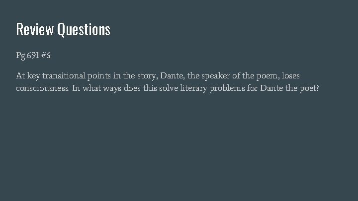 Review Questions Pg. 691 #6 At key transitional points in the story, Dante, the Review Questions Pg. 691 #6 At key transitional points in the story, Dante, the