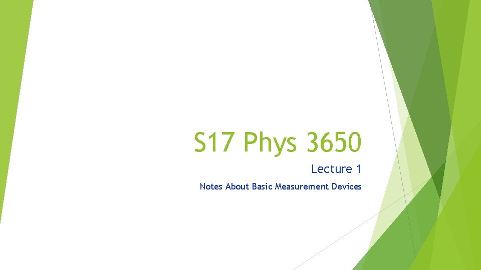 S 17 Phys 3650 Lecture 1 Notes About Basic Measurement Devices 