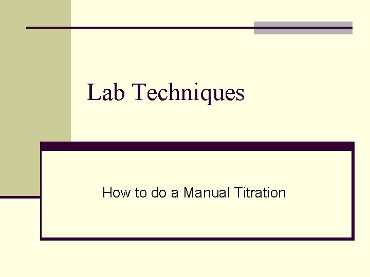 Lab Techniques How to do a Manual Titration 