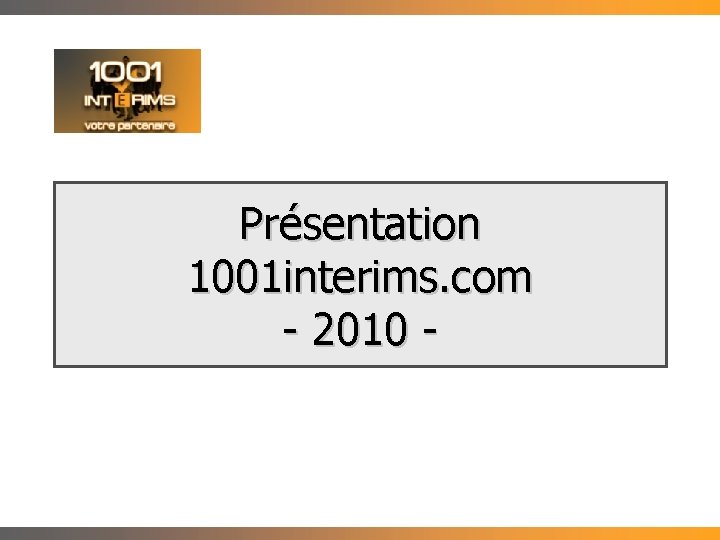 Présentation 1001 interims. com - 2010 - 