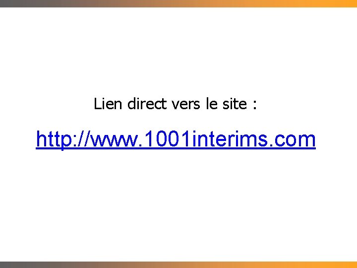 Lien direct vers le site : http: //www. 1001 interims. com 