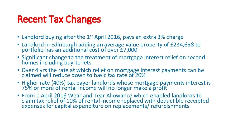 Recent Tax Changes • Landlord buying after the 1 st April 2016, pays an
