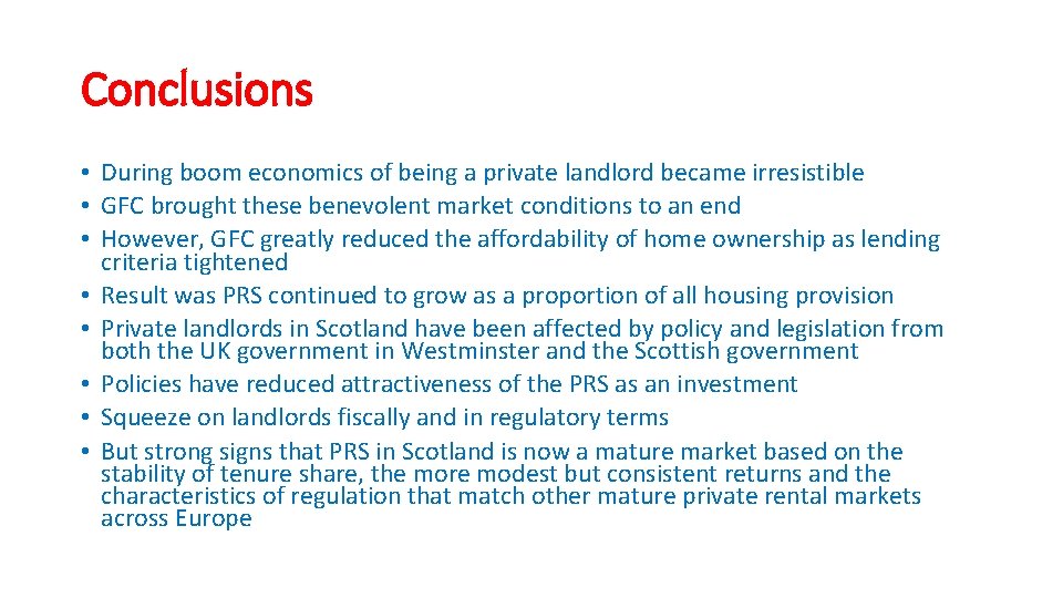 Conclusions • During boom economics of being a private landlord became irresistible • GFC