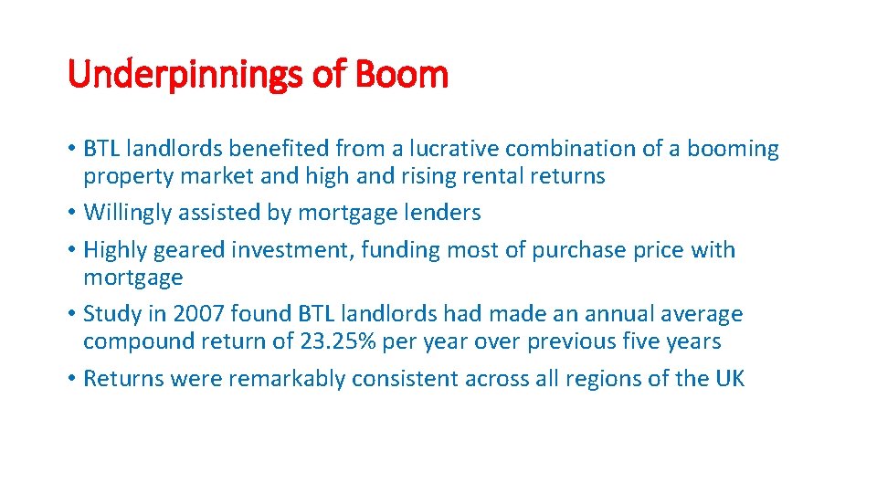 Underpinnings of Boom • BTL landlords benefited from a lucrative combination of a booming