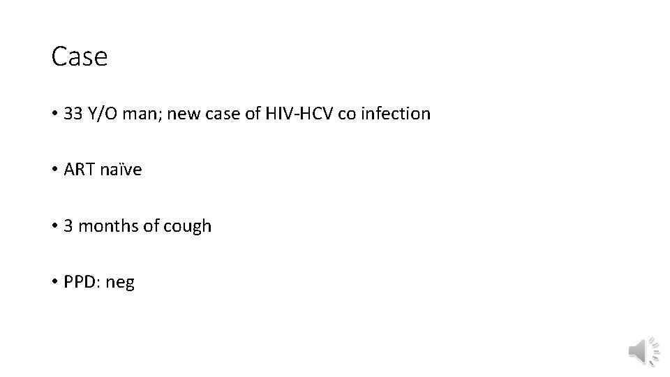 Case • 33 Y/O man; new case of HIV-HCV co infection • ART naïve