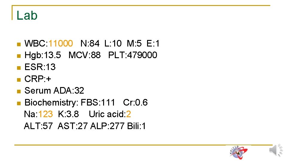 Lab n n n WBC: 11000 N: 84 L: 10 M: 5 E: 1