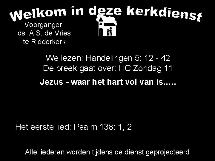 Voorganger: ds. A. S. de Vries te Ridderkerk We lezen: Handelingen 5: 12 -