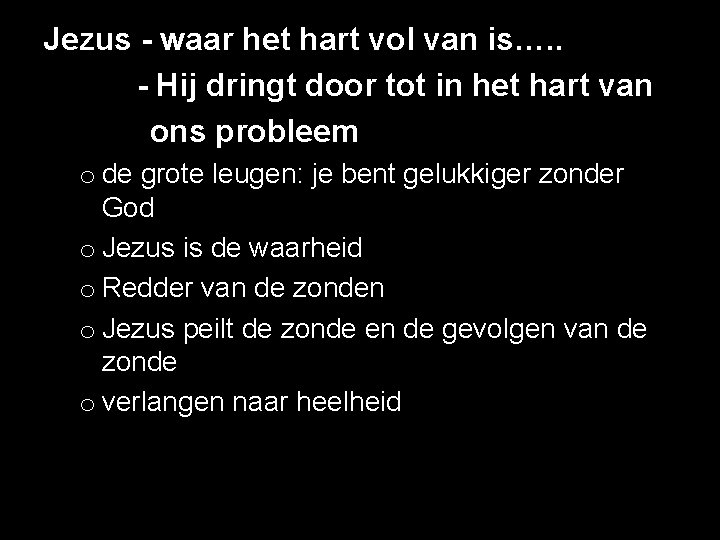 Jezus - waar het hart vol van is…. . - Hij dringt door tot