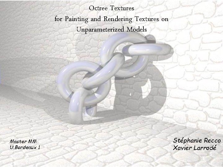 Octree Textures for Painting and Rendering Textures on Unparameterized Models Master MM U. Bordeaux