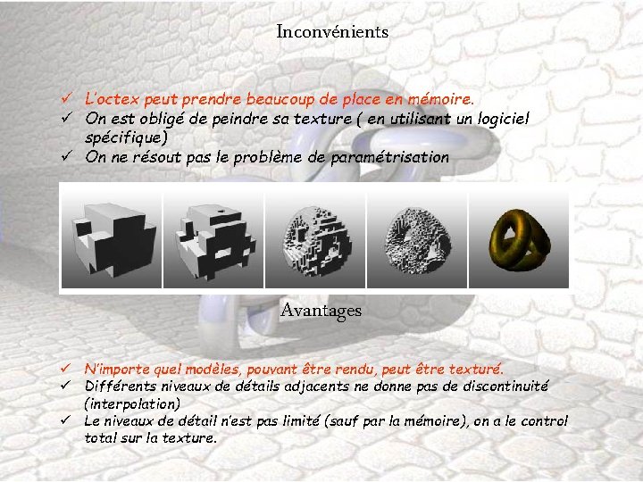 Inconvénients ü L’octex peut prendre beaucoup de place en mémoire. ü On est obligé